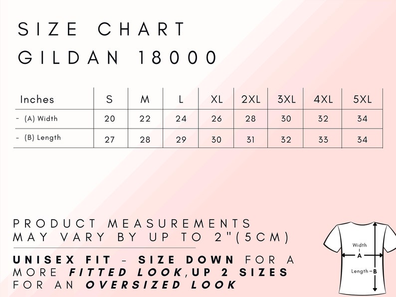 May include: Size chart for Gildan 18000 t-shirts, showing measurements in inches for width and length. Sizes range from S to 5XL. Unisex fit, size down for a fitted look, up 2 sizes for an oversized look.