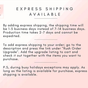 May include: Text explaining express shipping options for an Etsy shop. The text states that express shipping takes 1-5 business days instead of 7-14 business days. Production time is 2-7 days and cannot be expedited. To add express shipping, go to the description and click the link under "Rush Order Upgrade".