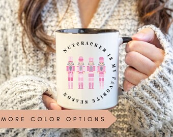 Nutcracker Mug, Nutcracker Is My Favorite Season, Nutcracker Market Mug,Nutcracker Ballet Mug,Nutcracker Mom,Nutcracker Gifts,Nutcracker Cup