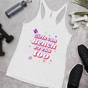 Girls Can Bench Press Too - Empowering Gym Shirt for Strong Women - Women&#39;s Racerback Tank