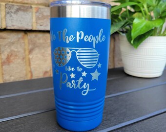 4th of July Tumbler | We the People Insulated Tumbler for Independence Day | Engraved 20oz / 22oz/  30oz Insulated Tumbler / Bottle -