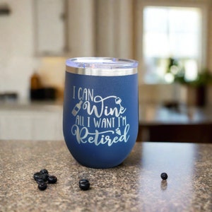 Retirement Wine Tumbler, Retirement Gift Tumbler - I Can Wine All I ...