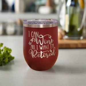 Retirement Wine Tumbler, Retirement Gift Tumbler - I Can Wine All I ...