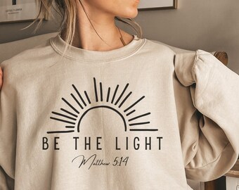 Be the Light Sweatshirt | Matthew 5:14 Crewneck Pullover | Sweatshirt Gift for Christians | Bible Verse Church Sweater | Baptism Gift