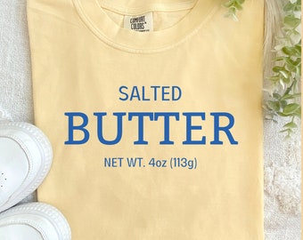 Salted Butter Comfort Colors Shirt | Fun Baker Gift TShirt | Cute Foodie Snacks Crewneck Tee | Stick of Butter Tee for Baking Lover