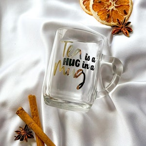 Tea glass - Tea is a Hug in a Mug | tea cup | personalized mug | cup | Small gifts | Glass
