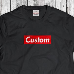 Custom Box Logo T-shirt - Personalized - Hype shirt Gift - Barbara Kruger - Sneakerhead - TEE Skate (S-5XL)