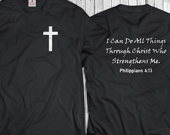 Philippians 4 13 t-Shirt - I Can Do All Things Through Christ Who Strengthens Me  Shirt - Christian - Bible