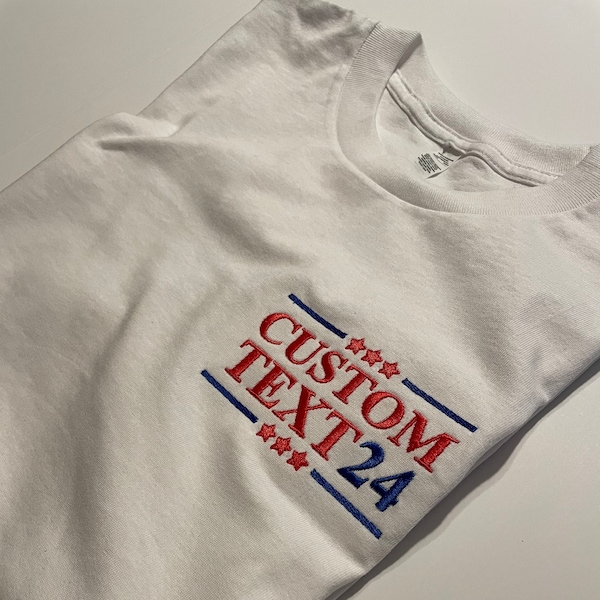 Your Text Embroidered Custom Election T-Shirt Any Names & Year | 2024 President Funny Cool Shirt | Campaign Tee My Text S-5XL Embroidery