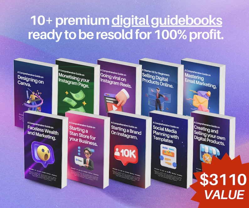 May include: A collection of 10 digital guidebooks with colourful covers featuring illustrations and text. The guidebooks cover topics such as designing on Canva, monetising an Instagram page, going viral on Instagram Reels, selling digital products online, mastering email marketing, faceless wealth and marketing, starting a Stan store for your business, starting a brand on Instagram, social media planning with templates, and creating and selling your own digital products. The total value of the guidebooks is &pound;3110.