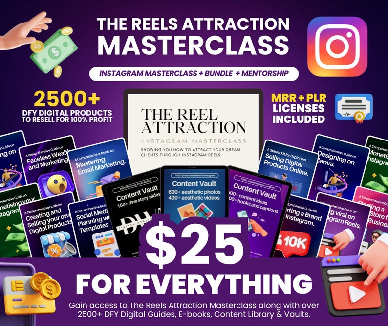 May include: A purple and white graphic with the text "The Reels Attraction Masterclass" and "&pound;25 for everything". The graphic includes images of digital products, such as guides, e-books, and content vaults. The graphic also includes the text "2500+ DFY Digital Products to resell for 100% profit".