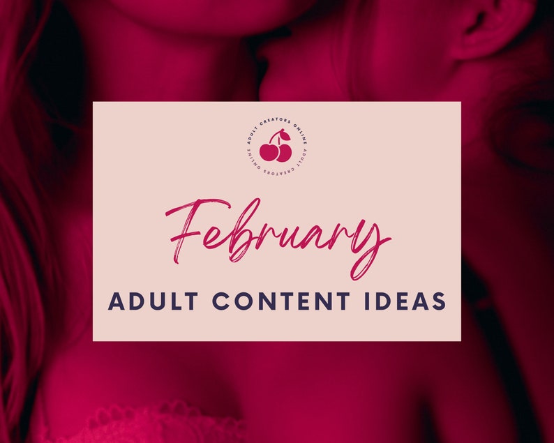 February 2022 Adult Content Ideas  | Adult Industry Onlyfans Ideas | Onlyfans Content | Twitch Camgirl Snapchat Fansly Ideas 