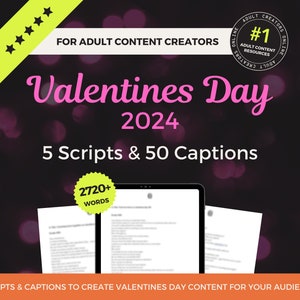 May include: A promotional image for adult content creators. The image features the text "Valentines Day 2024" in pink, along with "5 Scripts & 50 Captions". The image also includes the text "2720+ words" and "Scripts & Captions to create Valentines Day content for your audience!"