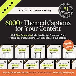 May include: Black graphic with text: "6000+ Themed Captions for Your Content." Includes categories like Booty, Lingerie, and more. The image also shows a bundle of 100 captions for various themes. The total is $147, saving $750+.