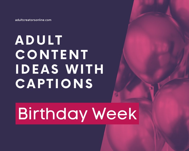 Birthday Week Onlyfans Content Ideas  | 30 Adult Industry Birthday Ideas | Onlyfans Content | Twitch Camgirl Snapchat Fansly Ideas 