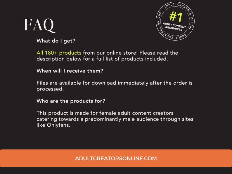 May include: Black background with white text and an orange banner at the bottom. The text reads "FAQ" and answers questions about the product, including the availability of 180+ products. A circular logo states "#1 Adult Content Resources Online."