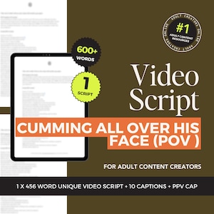 May include: An advertisement for a video script for adult content creators. The image features a tablet displaying text, with the words "CUMMING ALL OVER HIS FACE (POV)" in large orange letters. Additional text includes "600+ WORDS" and "1 SCRIPT".