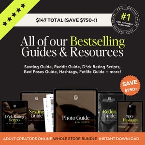 May include: Black graphic with the text "All of our Bestselling Guides & Resources" and the phrase "Adult Creators Online Whole Store Bundle Instant Download". Includes guides on sexting, Reddit, and bed poses.