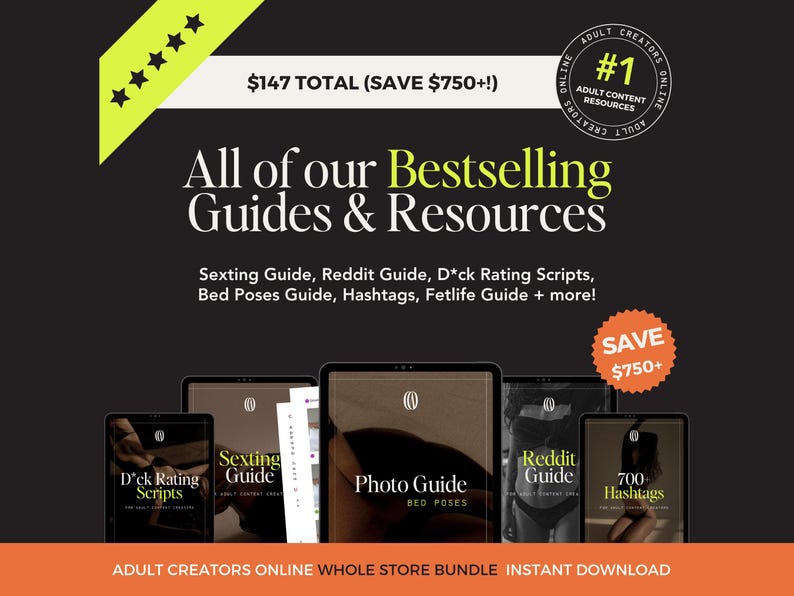 May include: Black graphic with the text "All of our Bestselling Guides & Resources" and the phrase "Adult Creators Online Whole Store Bundle Instant Download". Includes guides on sexting, Reddit, and bed poses.