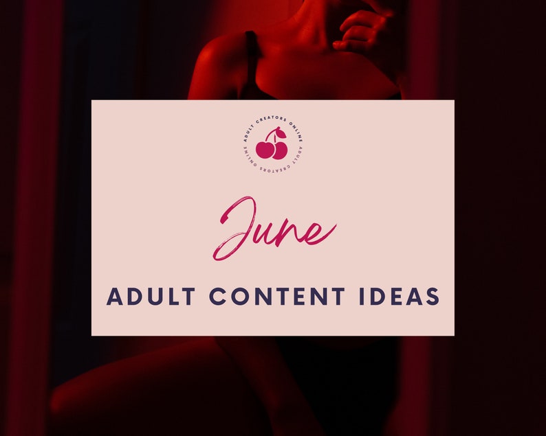 June 2022 Adult Content Ideas  | Adult Industry Onlyfans Ideas | Onlyfans Content | Twitch Camgirl Snapchat Fansly Ideas 