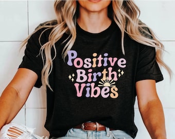 Vibraciones positivas de nacimiento, camisa de vibraciones positivas de nacimiento, camisa doula, doula, camisa de parto y parto, parto y parto, enfermera madre bebé