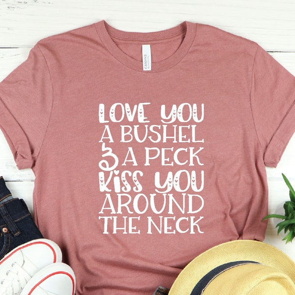 Love You a Bushel and a Peck Kiss You Around Your Neck Couple shirts, Valentines day shirts, Valentines day matching shirts, love shirts