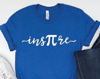 Inspire Shirt, Inspire Pi Day Shirt, Pi Day Shirt, Happy Pi Day Shirt, Pi Shirt, Math Teacher Gift, Pi Number Shirt, Mathematics Gift