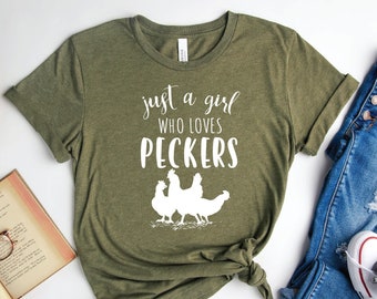 Just A Girl Who Loves Peckers Shirt, Chicken Lovers Shirt, Country Girl Tee, Chicken Shirt, Farmer Gift, Farmer Girl Tee