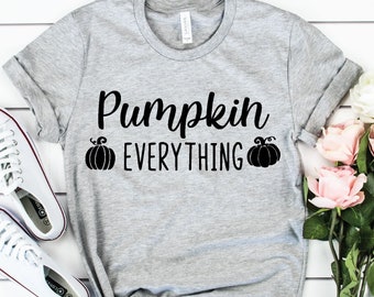 Fall Tees, Pumpkin Everything Shirt, Thanksgiving Tee, Cute Fall Shirts, Fall Graphic Tees, Women's Fall Tee, Fall Shirts,Pumpkin Tee