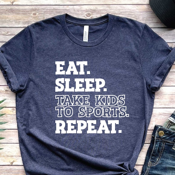 Eat Sleep Take Kids To Sports Repeat Shirt, Sports Unisex T-Shirt, , Cute Mom Shirt, Sports Mom Shirt, Sports Shirts, Sports Shirts, Sports