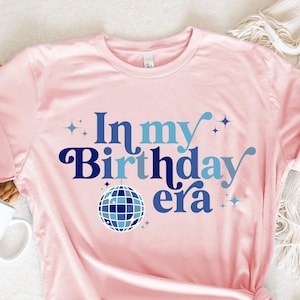 In My Birthday Era Shirt, Birthday Girl Shirt, Birthday Gift Shirt, Birthday Party Shirt, Trendy Shirts, Concert Shirt