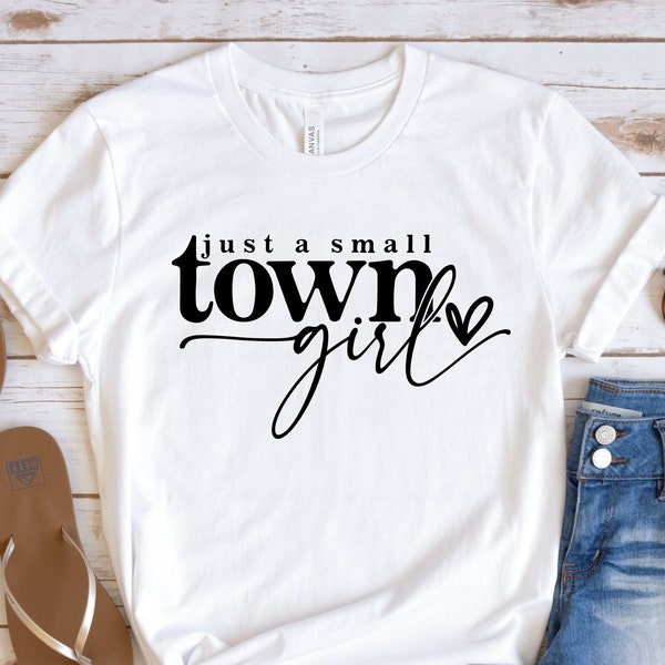 Just a Small Town Girl Shirt, Funny Woman Shirt, Country Girl Shirt, Just a Small Town Girl Tee, Cute Girl Shirt