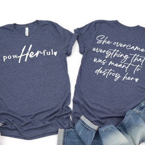 She Over Came Everything That Was Sent To Destroy Her Shirt, Pow Her Ful Shirt, Women Empowerment Shirt, I Am She Tee