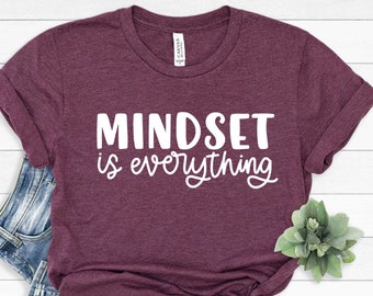 Mindset is Everything Shirt, Inspirational Shirt, Workout shirts, Gym Shirt, Mental Health Shirt, Positive Thinking, Motivational Shirt