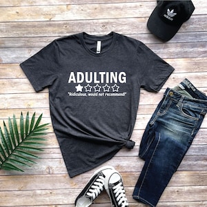 Adulting Ridiculous Would Not Recommend Shirt, Adulting Tee, Funny ...