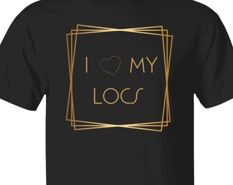 I Love my locs T-Shirt Loc'd Hair Melanin