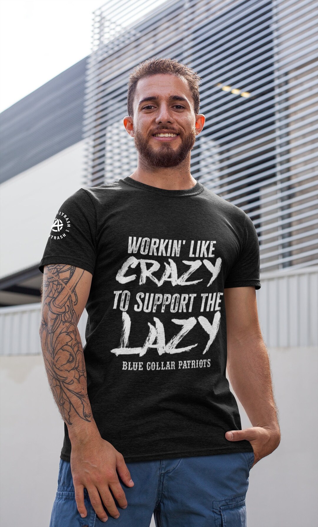 Workin' Like Crazy to Support the Lazy Blue Collar Patriots Unisex