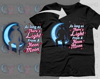 As Long As There's Light From A Neon Moon PNG, Country Neon Moon Quote Digital Art, Music Inspired Printable Poster, Digital Download Only
