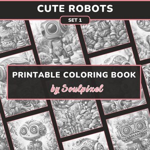 May include: A printable coloring book featuring cute robots in various poses and settings. The book is titled "Cute Robots Set 1" and is by Soulpixel.