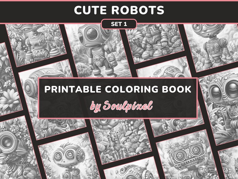 May include: A printable coloring book featuring cute robots in various poses and settings. The book is titled "Cute Robots Set 1" and is by Soulpixel.