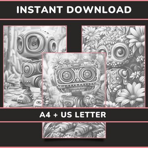 May include: Three black and white printable coloring pages featuring robot characters with intricate details. The robots are surrounded by flowers and foliage. The text "INSTANT DOWNLOAD" and "A4 + US LETTER" are visible.