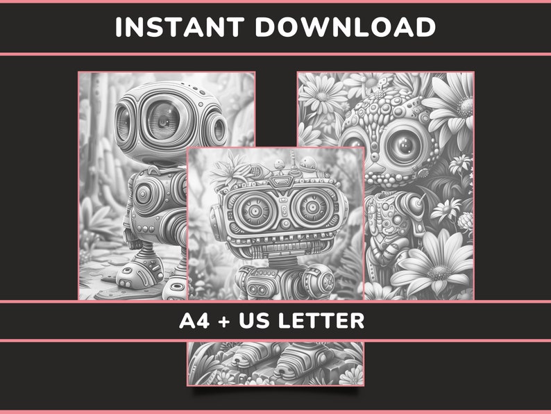 May include: Three black and white printable coloring pages featuring robot characters with intricate details. The robots are surrounded by flowers and foliage. The text "INSTANT DOWNLOAD" and "A4 + US LETTER" are visible.