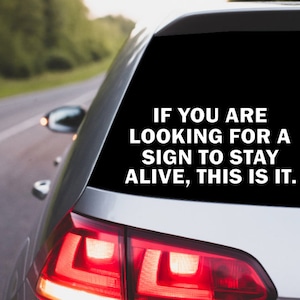 If You Are Looking For A Sign To Stay Alive This Is It Decal |  Sticker Decal Car Truck Laptop Tumbler Mental Health Suicide Awareness