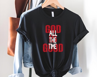 Christian Shirt | T-Shirt, Hoodie, Sweatshirt | God is Good All the Time, Faith, Gift for Him, Gift for Her, Present for Her, Pray
