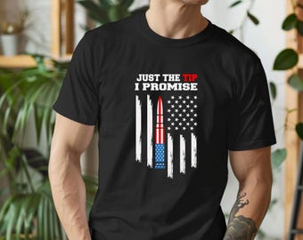 Just The Tip I Promise shirt Sweatshirt Hoodie | American Flag 2nd Second Amendment Freedom America Ammo