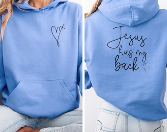 Jesus Has My Back Shirt, Christian Hoodie, Faith Based Sweatshirt, Jesus Shirt for Women, Christian Gift, Religious Apparel, Faith Hoodie