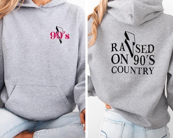 Raised on 90s Country shirt Sweatshirt Hoodie | Music 1990 Classic 1990s