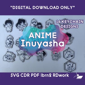 May include: A collection of 16 Anime Inuyasha keychain designs. The image features various character illustrations in black and white, with the text "DIGITAL DOWNLOAD ONLY" and "16 KEYCHAIN DESIGNS". The design files are available in SVG, CDR, PDF, and other formats.