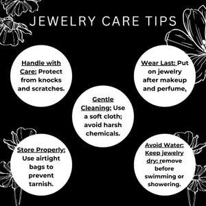 May include: Black and white infographic with tips for jewelry care. The tips include: Handle with care, Store properly, Gentle cleaning, Wear last, and Avoid water. Each tip is written in a circle with a floral design in the background.