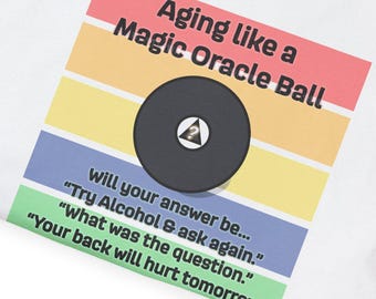 Funny Aging Magic Oracle Ball T-Shirt, Gift for Birthday, Humor Tee, Vintage Style, Retirement Gift, Mid-Life Humor